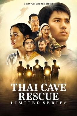 Thai Cave Rescue ถ้ำหลวง: ภารกิจแห่งความหวัง Season 1 (2022) Netflix พากย์ไทย