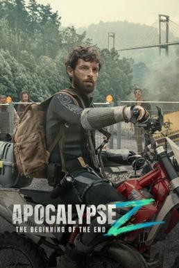 Apocalypse Z: The Beginning of the End อะโพคาลิปซิส เซต้า: จุดเริ่มต้นของจุดจบ (2024)